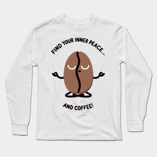 Find your inner peace and coffee! Long Sleeve T-Shirt